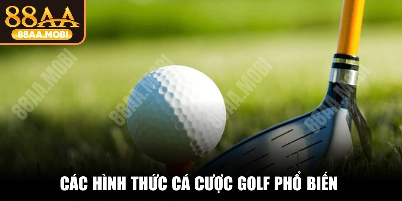 Các hình thức cá cược golf phổ biến được nhiều người lựa chọn
