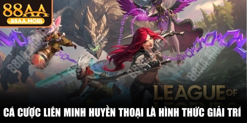 Cá cược Liên Minh Huyền Thoại là hình thức giải trí thú vị và cuốn hút
