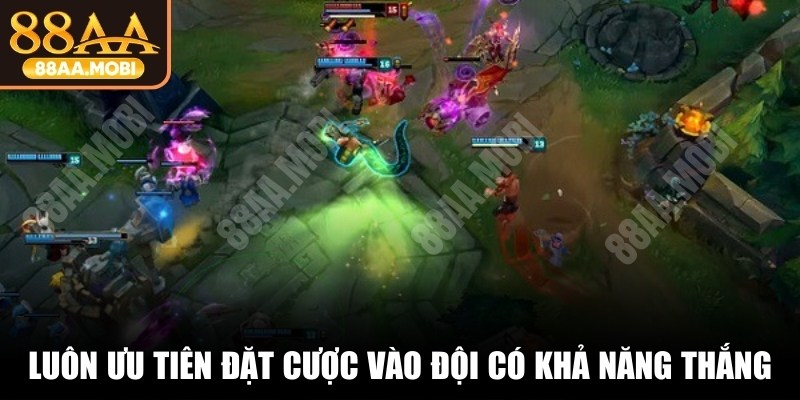 Luôn phải ưu tiên đặt cược vào những đội có khả năng thắng