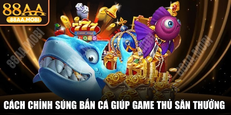 Cách Chỉnh Súng Bắn Cá