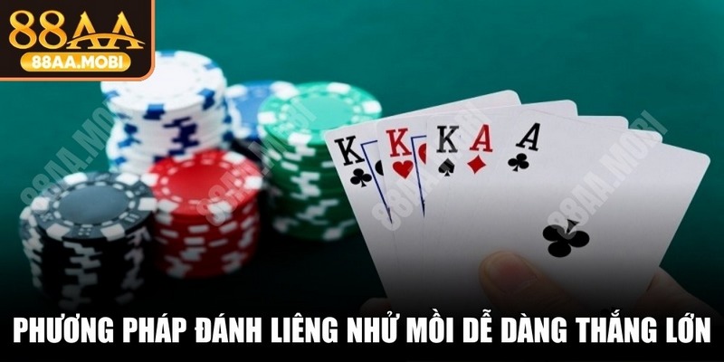 Phương pháp đánh bài Liêng nhử mồi để dễ dàng thắng lớn