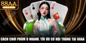 Cách Chơi Phỏm Ù Nhanh