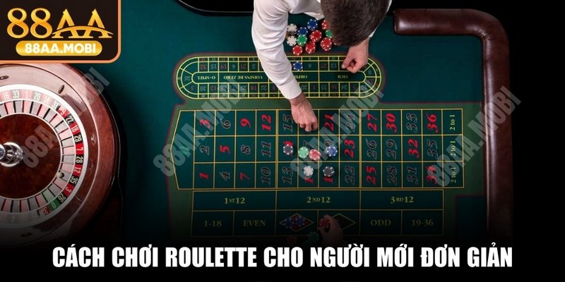 Cách chơi Roulette cho người mới đơn giản, dễ tiếp thu hiện nay
