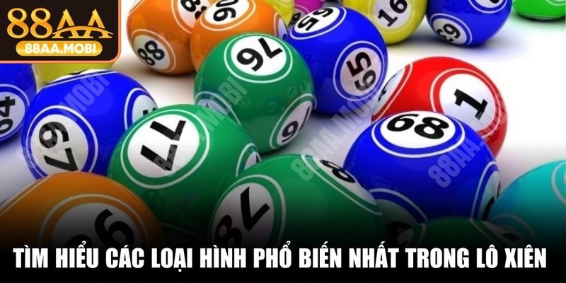 Tìm hiểu các loại hình phổ biến nhất trong đánh lô xiên là gì