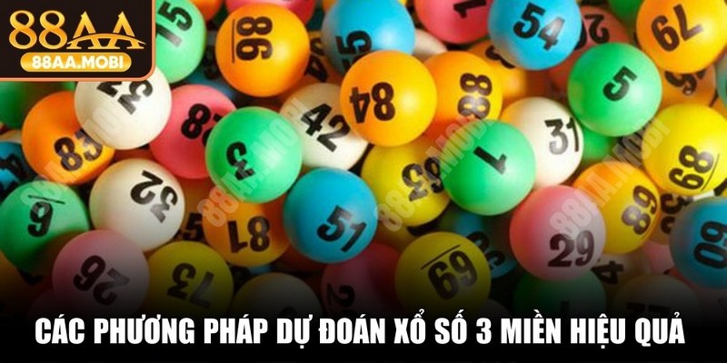 Các phương pháp dự đoán xổ số 3 miền hiệu quả tại 88AA MOBI