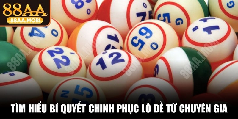 Tìm hiểu bí quyết chinh phục lô đề online là gì từ chuyên gia